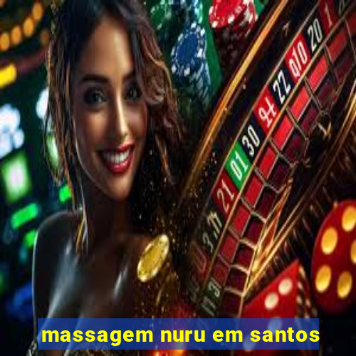 massagem nuru em santos